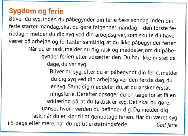Sygdom og ferie Bliver du syg, inden du p begynder din ferie f.eks s ndag inden din ferie starter mandag, skal du g r...