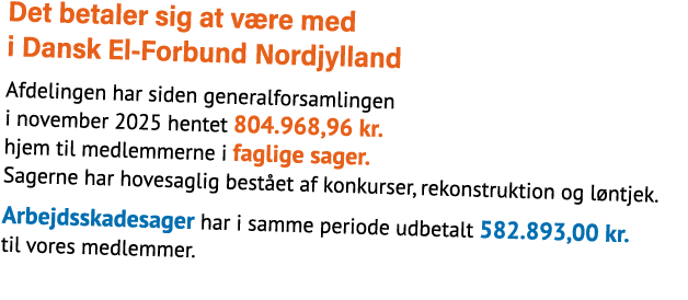 Det betaler sig at v re med i Dansk El Forbund Nordjylland Afdelingen har siden generalforsamlingen i november 2025 h...