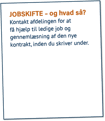 JOBSKIFTE – og hvad s ? Kontakt afdelingen for at f hj lp til ledige job og genneml sning af den nye kontrakt, inden...