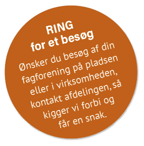 Ring for et bes g nsker du bes g af din fagforening p  pladsen eller i virksomheden, kontakt afdelingen, s  kigger v...