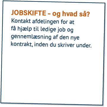 JOBSKIFTE – og hvad s ? Kontakt afdelingen for at f hj lp til ledige job og genneml sning af den nye kontrakt, inden...