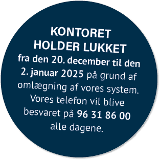 KONTORET holder lukket fra den 20. december til den 2. januar 2025 p grund af oml gning af vores system. Vores telef...