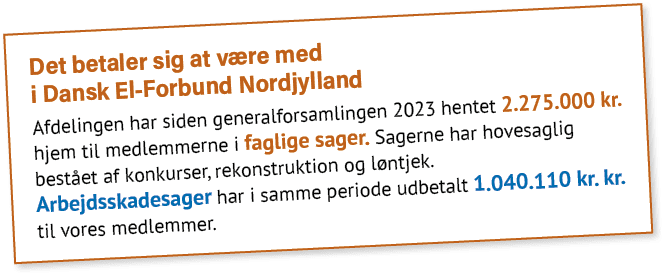 Det betaler sig at v re med i Dansk El Forbund Nordjylland Afdelingen har siden generalforsamlingen 2023 hentet 2.275...