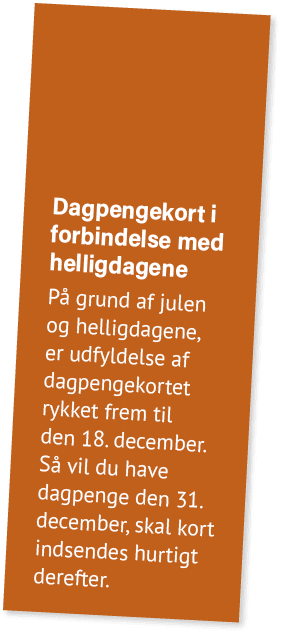 Dagpengekort i forbindelse med helligdagene P grund af julen og helligdagene, er udfyldelse af dagpengekortet rykket...