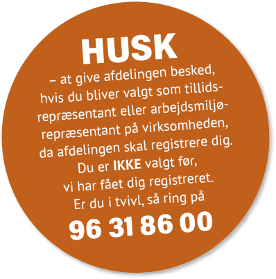 HUSK – at give afdelingen besked, hvis du bliver valgt som tillids­repr sentant eller arbejdsmilj ­repr sentant p vi...